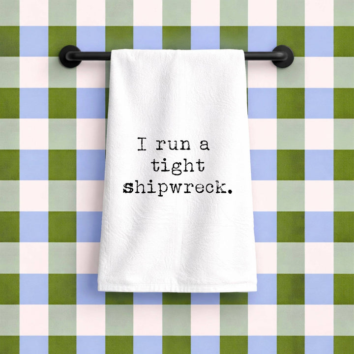 Funny gift towel Run tight Shipwreck | flour sack towel