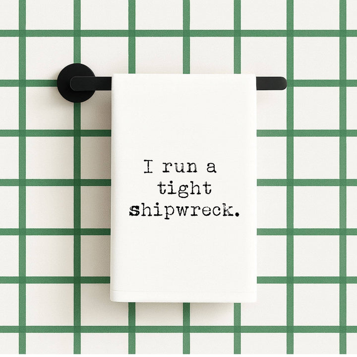 Funny gift towel Run tight Shipwreck | flour sack towel