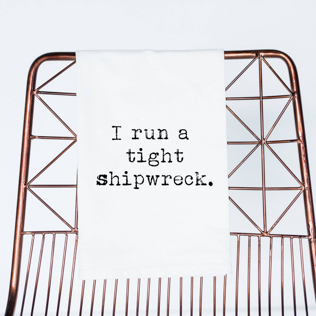 Funny gift towel Run tight Shipwreck | flour sack towel