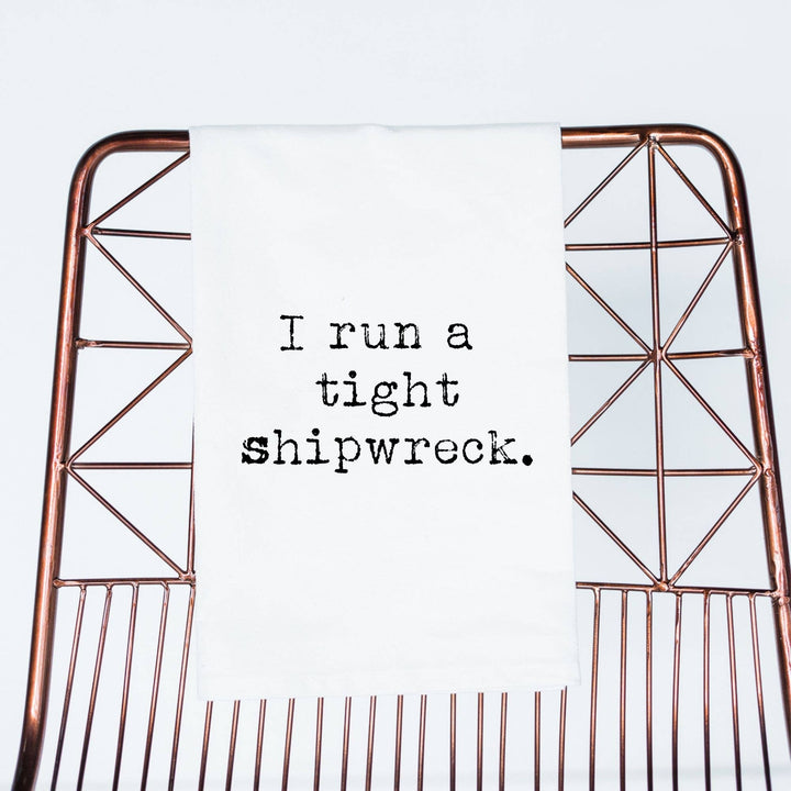 Funny gift towel Run tight Shipwreck | flour sack towel