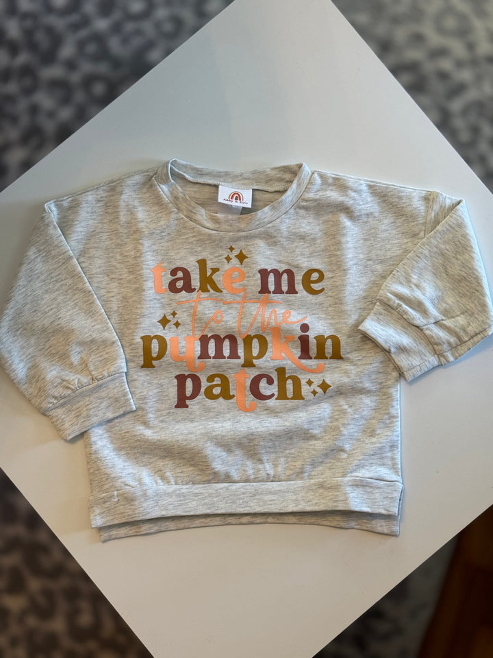 Take me to the pumpkin patch sweatshirt