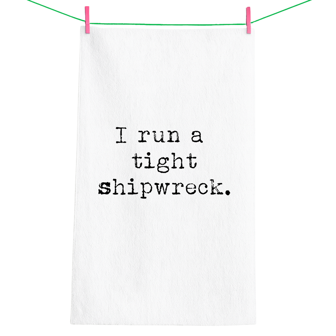 Funny gift towel Run tight Shipwreck | flour sack towel