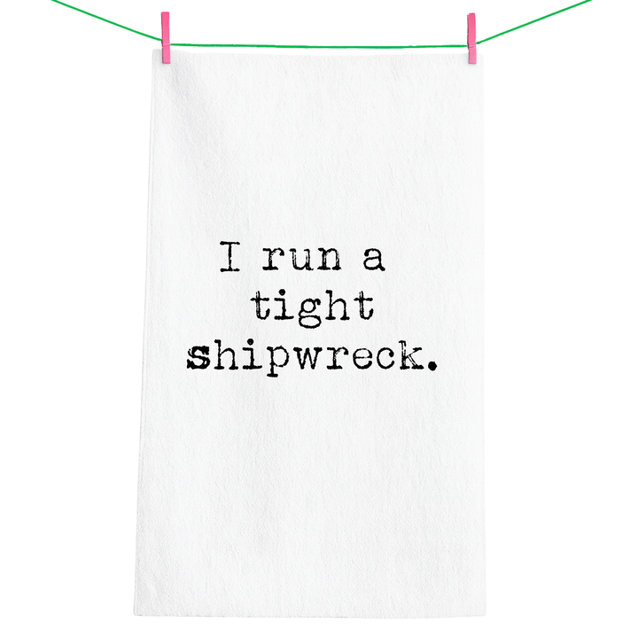 Funny gift towel Run tight Shipwreck | flour sack towel