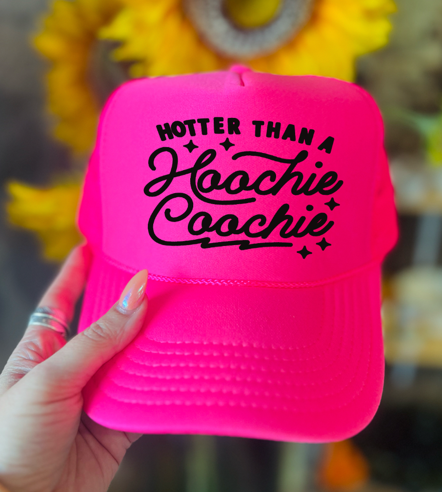 Hotter Than A Hoochie Coochie Trucker Hat