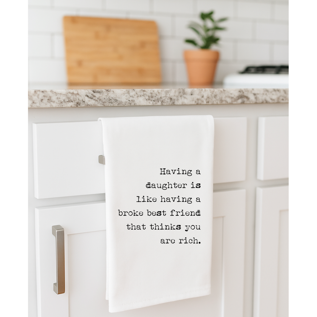 Funny gift towel | Having a daughter broke, flour sack towel